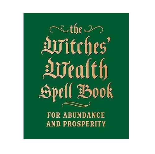 The Witches' Wealth Spell Book: For Abundance and Prosperity