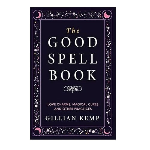 The Good Spell Book: Love Charms, Magical Cures and Other Practices